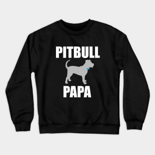 Pitbull Papa, Pitbull Dad, Pittie Dad, Pittie Papa Crewneck Sweatshirt